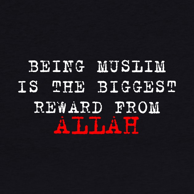 BEING MUSLIM IS THE BIGGEST REWARD FROM ALLAH by Hason3Clothing